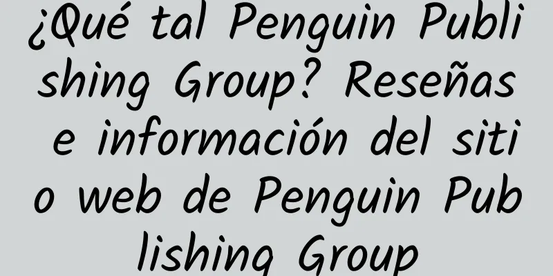 ¿Qué tal Penguin Publishing Group? Reseñas e información del sitio web de Penguin Publishing Group