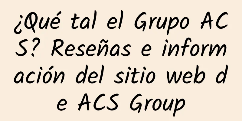 ¿Qué tal el Grupo ACS? Reseñas e información del sitio web de ACS Group