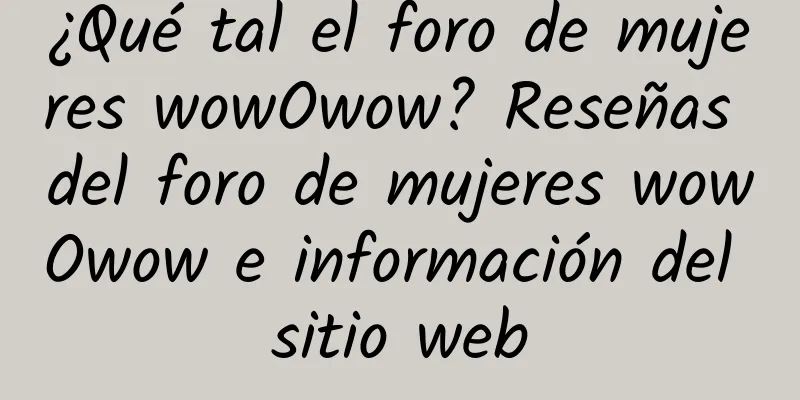 ¿Qué tal el foro de mujeres wowOwow? Reseñas del foro de mujeres wowOwow e información del sitio web