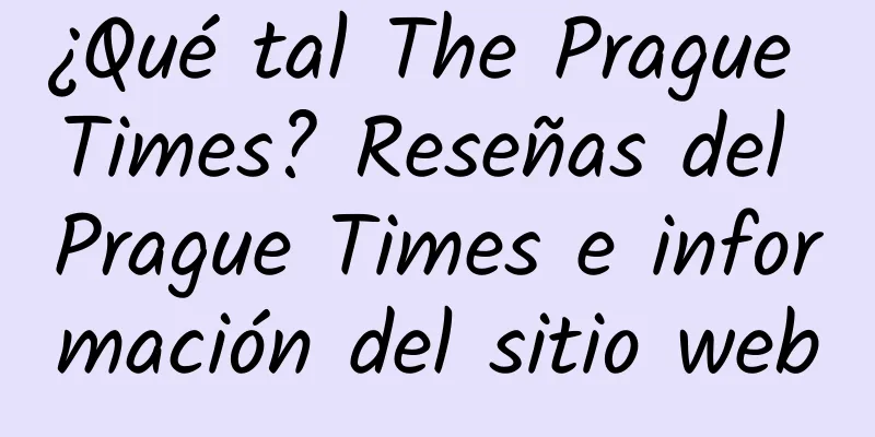 ¿Qué tal The Prague Times? Reseñas del Prague Times e información del sitio web