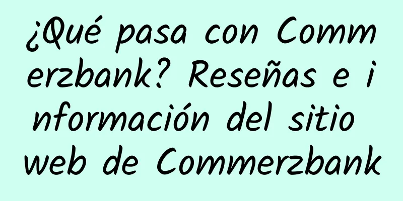 ¿Qué pasa con Commerzbank? Reseñas e información del sitio web de Commerzbank