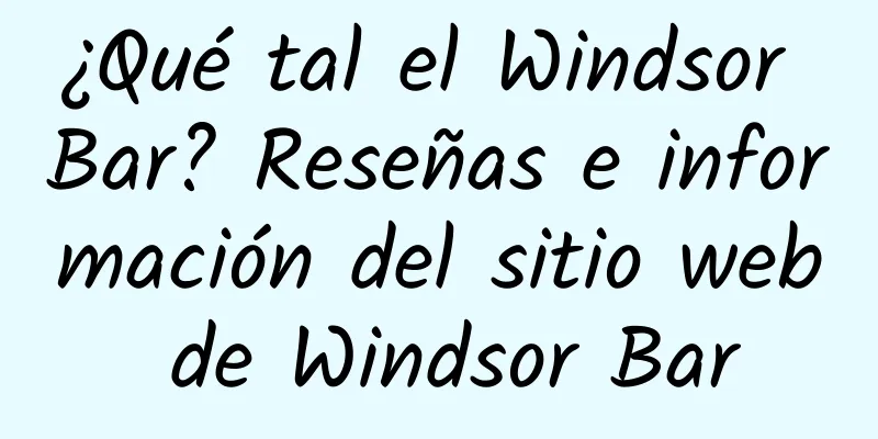¿Qué tal el Windsor Bar? Reseñas e información del sitio web de Windsor Bar