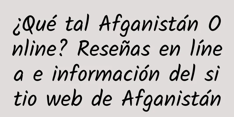 ¿Qué tal Afganistán Online? Reseñas en línea e información del sitio web de Afganistán