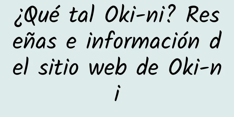 ¿Qué tal Oki-ni? Reseñas e información del sitio web de Oki-ni
