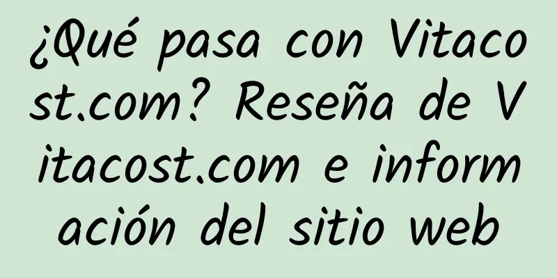 ¿Qué pasa con Vitacost.com? Reseña de Vitacost.com e información del sitio web