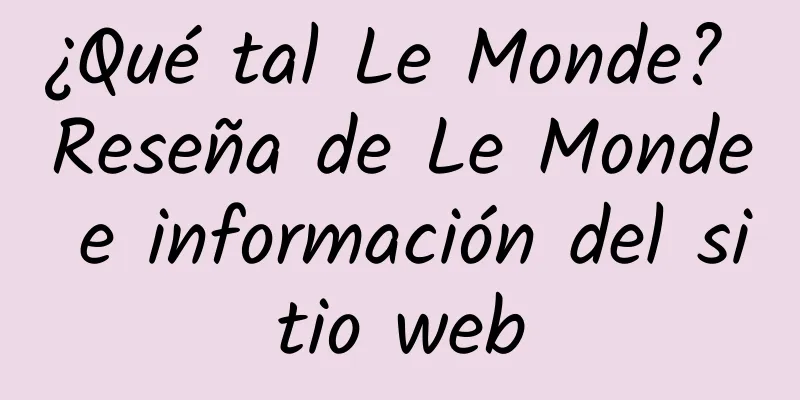 ¿Qué tal Le Monde? Reseña de Le Monde e información del sitio web