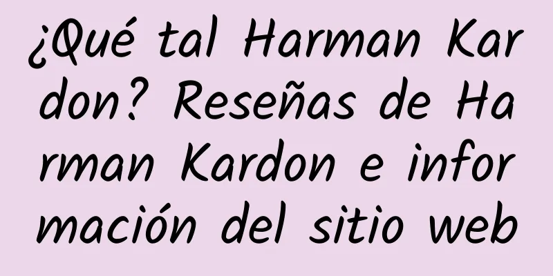 ¿Qué tal Harman Kardon? Reseñas de Harman Kardon e información del sitio web