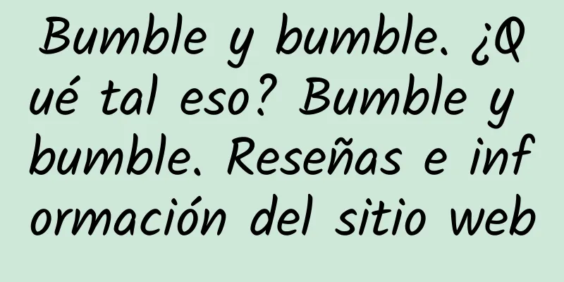 Bumble y bumble. ¿Qué tal eso? Bumble y bumble. Reseñas e información del sitio web