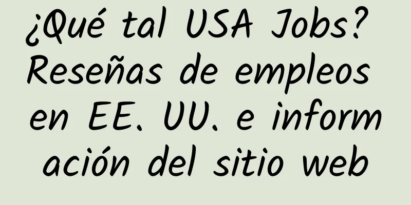 ¿Qué tal USA Jobs? Reseñas de empleos en EE. UU. e información del sitio web
