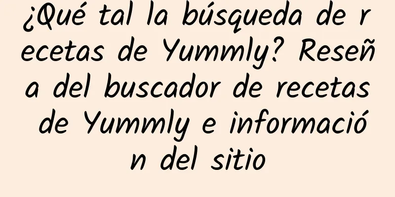 ¿Qué tal la búsqueda de recetas de Yummly? Reseña del buscador de recetas de Yummly e información del sitio