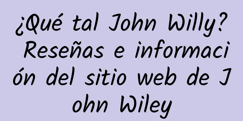¿Qué tal John Willy? Reseñas e información del sitio web de John Wiley