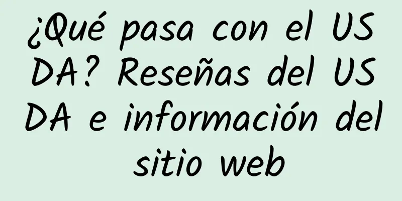 ¿Qué pasa con el USDA? Reseñas del USDA e información del sitio web