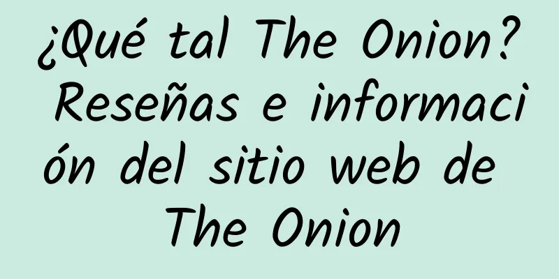 ¿Qué tal The Onion? Reseñas e información del sitio web de The Onion