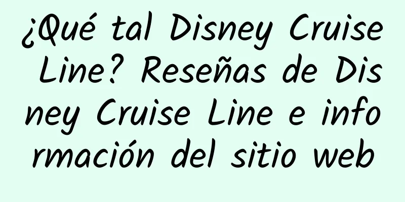 ¿Qué tal Disney Cruise Line? Reseñas de Disney Cruise Line e información del sitio web