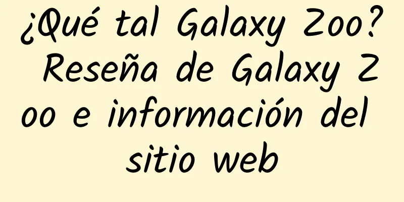 ¿Qué tal Galaxy Zoo? Reseña de Galaxy Zoo e información del sitio web