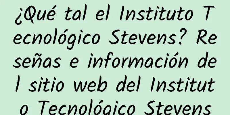 ¿Qué tal el Instituto Tecnológico Stevens? Reseñas e información del sitio web del Instituto Tecnológico Stevens