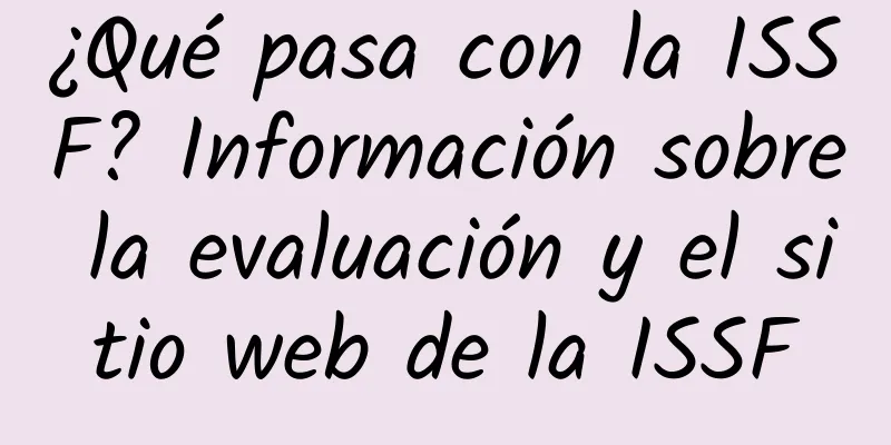 ¿Qué pasa con la ISSF? Información sobre la evaluación y el sitio web de la ISSF