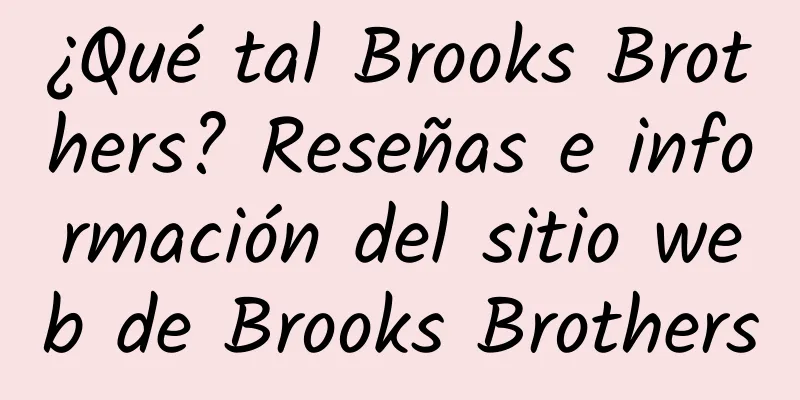 ¿Qué tal Brooks Brothers? Reseñas e información del sitio web de Brooks Brothers
