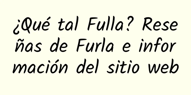 ¿Qué tal Fulla? Reseñas de Furla e información del sitio web