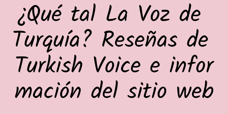 ¿Qué tal La Voz de Turquía? Reseñas de Turkish Voice e información del sitio web