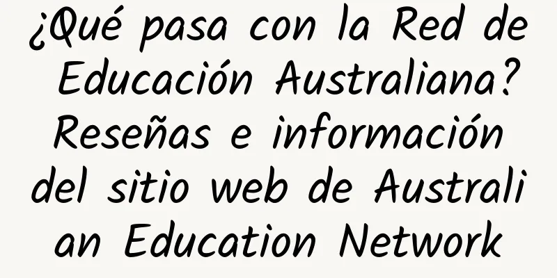 ¿Qué pasa con la Red de Educación Australiana? Reseñas e información del sitio web de Australian Education Network
