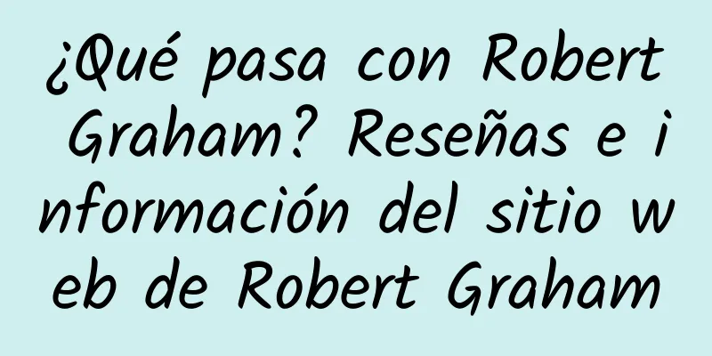 ¿Qué pasa con Robert Graham? Reseñas e información del sitio web de Robert Graham