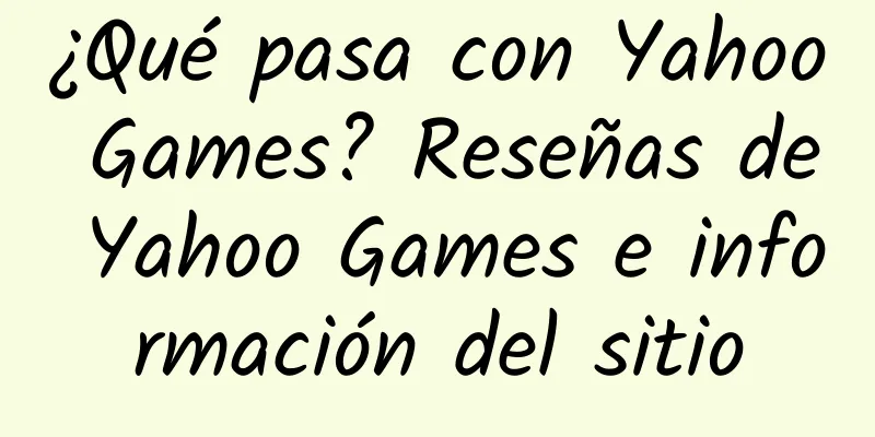 ¿Qué pasa con Yahoo Games? Reseñas de Yahoo Games e información del sitio