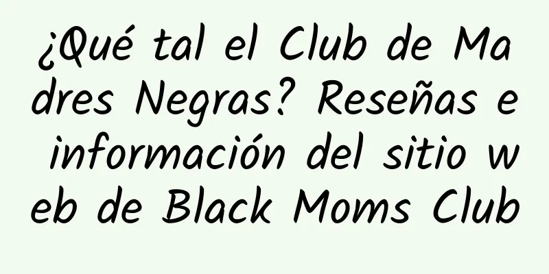 ¿Qué tal el Club de Madres Negras? Reseñas e información del sitio web de Black Moms Club