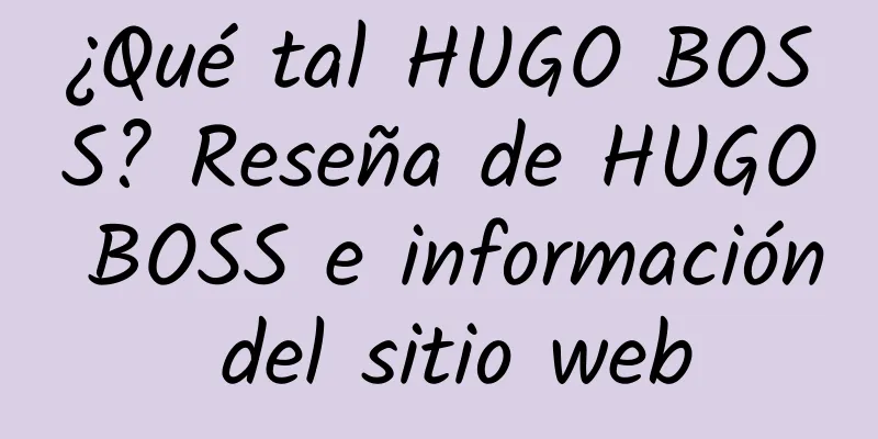 ¿Qué tal HUGO BOSS? Reseña de HUGO BOSS e información del sitio web