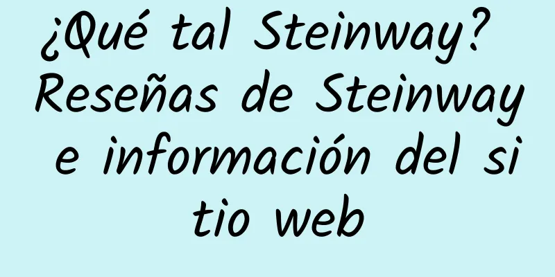 ¿Qué tal Steinway? Reseñas de Steinway e información del sitio web