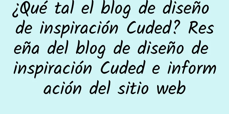 ¿Qué tal el blog de diseño de inspiración Cuded? Reseña del blog de diseño de inspiración Cuded e información del sitio web