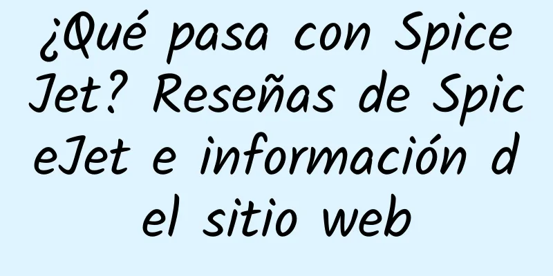 ¿Qué pasa con SpiceJet? Reseñas de SpiceJet e información del sitio web