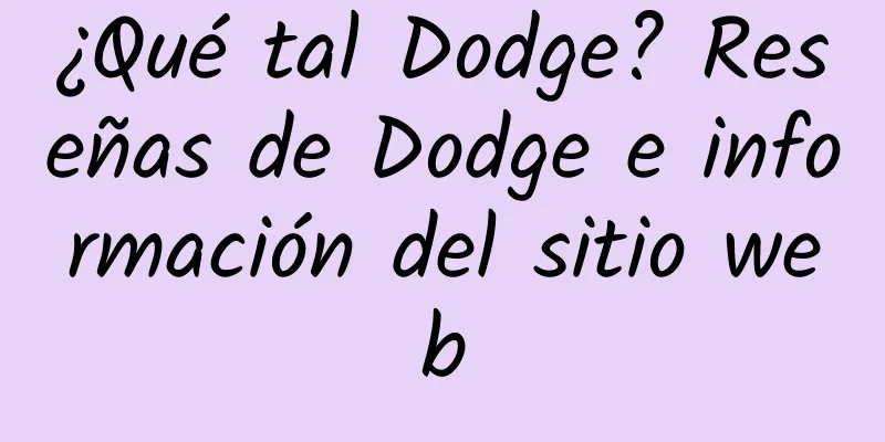 ¿Qué tal Dodge? Reseñas de Dodge e información del sitio web