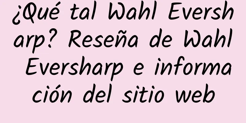 ¿Qué tal Wahl Eversharp? Reseña de Wahl Eversharp e información del sitio web