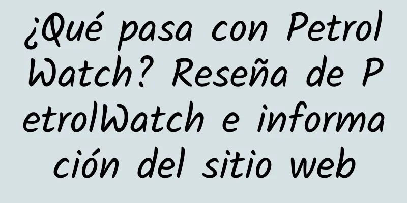 ¿Qué pasa con PetrolWatch? Reseña de PetrolWatch e información del sitio web