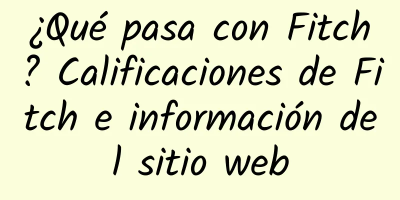 ¿Qué pasa con Fitch? Calificaciones de Fitch e información del sitio web