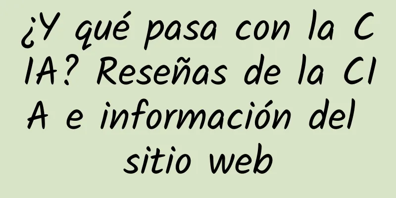 ¿Y qué pasa con la CIA? Reseñas de la CIA e información del sitio web