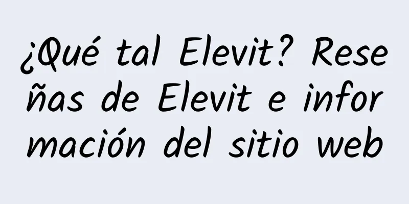 ¿Qué tal Elevit? Reseñas de Elevit e información del sitio web