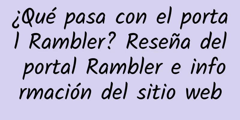 ¿Qué pasa con el portal Rambler? Reseña del portal Rambler e información del sitio web