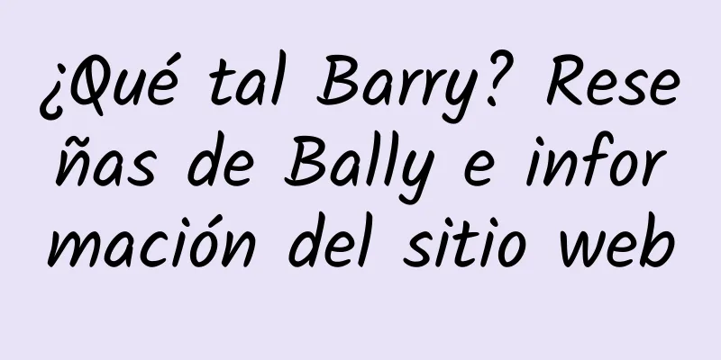 ¿Qué tal Barry? Reseñas de Bally e información del sitio web