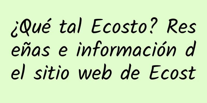 ¿Qué tal Ecosto? Reseñas e información del sitio web de Ecost