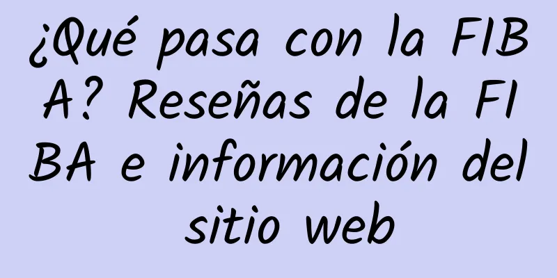 ¿Qué pasa con la FIBA? Reseñas de la FIBA ​​e información del sitio web