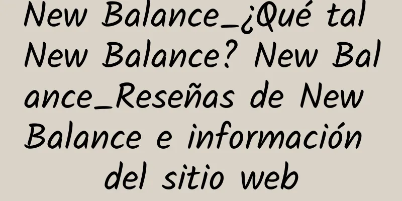 New Balance_¿Qué tal New Balance? New Balance_Reseñas de New Balance e información del sitio web