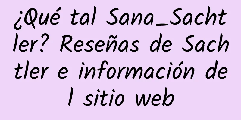 ¿Qué tal Sana_Sachtler? Reseñas de Sachtler e información del sitio web