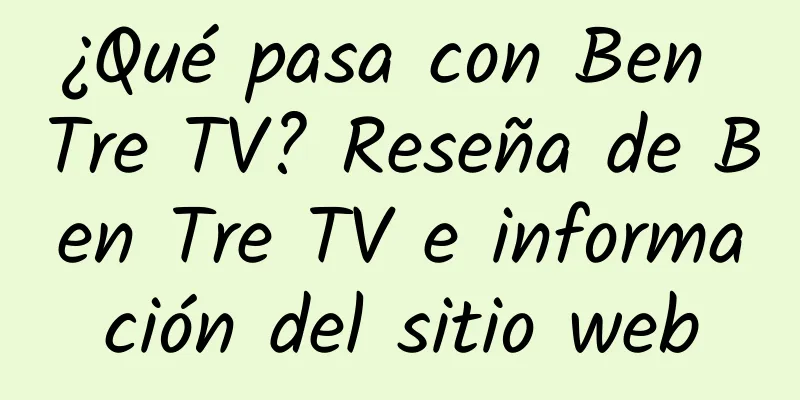 ¿Qué pasa con Ben Tre TV? Reseña de Ben Tre TV e información del sitio web