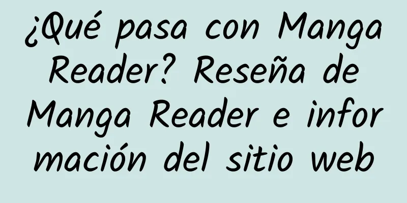 ¿Qué pasa con Manga Reader? Reseña de Manga Reader e información del sitio web
