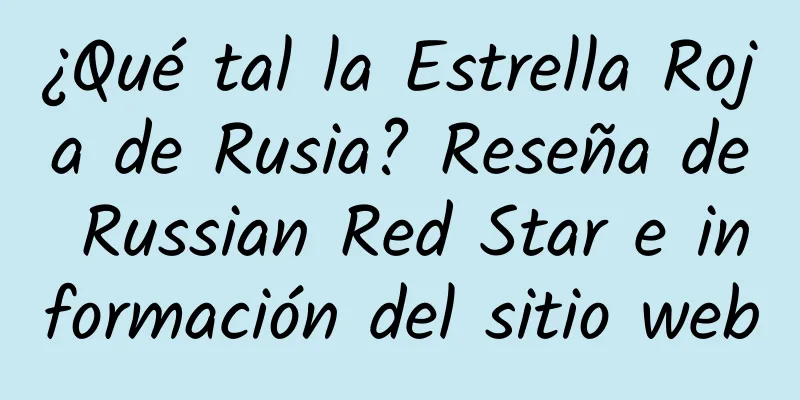 ¿Qué tal la Estrella Roja de Rusia? Reseña de Russian Red Star e información del sitio web