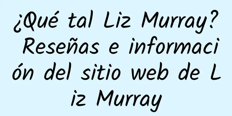 ¿Qué tal Liz Murray? Reseñas e información del sitio web de Liz Murray