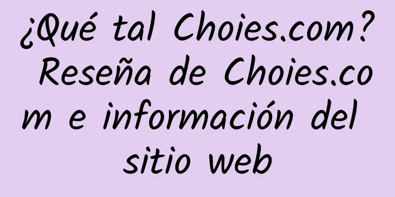 ¿Qué tal Choies.com? Reseña de Choies.com e información del sitio web