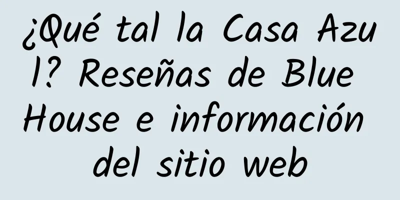 ¿Qué tal la Casa Azul? Reseñas de Blue House e información del sitio web